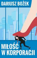 Miłość w korporacji. Autor: Dariusz Bożek. SmakLiter.pl Okładka książki Miłość w korporacji