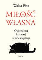Miłość własna. O głębokiej i szczerej samoakceptacji. Autor: Riso Walter. SmakLiter.pl Okładka książki Miłość własna. O głębokiej i szczerej samoakceptacji