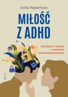 Miłość z ADHD. Jak dbać o relacje z osobami... Autor: Anita Robertson, Karolina Socha-Duśko. SmakLiter.pl Okładka książki Miłość z ADHD. Jak dbać o relacje z osobami..