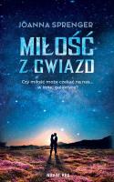 Miłość z gwiazd. Autor: Joanna Sprenger. SmakLiter.pl Okładka książki Miłość z gwiazd