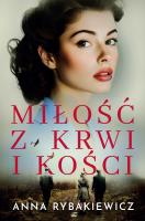Miłość z krwi i kości. Autor: Rybakiewicz Anna. SmakLiter.pl Okładka książki Miłość z krwi i kości
