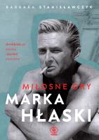 Miłosne gry Marka Hłaski. Autor: Stanisławczyk Barbara. SmakLiter.pl Okładka książki Miłosne gry Marka Hłaski