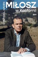 Miłosz w Kalifornii - książka z autografem. Autor: Cynthia L. Haven. SmakLiter.pl Okładka książki Miłosz w Kalifornii - książka z autografem