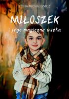 Miłoszek i jego magiczne uszka. Autor: Zofia Michalewicz. SmakLiter.pl Okładka książki Miłoszek i jego magiczne uszka