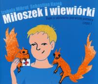 Miłoszek i wiewiórki. Bajki o udzielaniu pierwszej pomocy. Część 1. Autor: Mikrut Izabela, Sebastian Kazek. SmakLiter.pl Okładka książki Miłoszek i wiewiórki. Bajki o udzielaniu pierwszej pomocy. Część 1