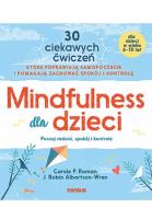 Mindfulness dla dzieci. Poczuj radość, spokój i kontrolę. Autor: Carole P. Roman, J. Robin Albertson-Wren. SmakLiter.pl Okładka książki Mindfulness dla dzieci. Poczuj radość, spokój i kontrolę
