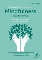 Mindfulness dla zdrowia. Jak radzić sobie z bólem, stresem i zmęczeniem. Autor: Danny Penman, Vidyamala Burch. SmakLiter.pl Okładka książki Mindfulness dla zdrowia. Jak radzić sobie z bólem, stresem i zmęczeniem