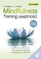 Mindfulness. Trening uważności. Autor: Williams Mark, Danny Penman, Zimnoch Katarzyna. SmakLiter.pl Okładka książki Mindfulness. Trening uważności
