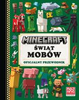 Minecraft Świat mobów Oficjalny przewodnik. Autor: Opracowanie zbiorowe. SmakLiter.pl Okładka książki Minecraft Świat mobów Oficjalny przewodnik
