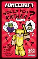 Minecraft. Would you rather? Edycja polska. Autor: Thomas McBrien, Joe McLaren. SmakLiter.pl Okładka książki Minecraft. Would you rather? Edycja polska