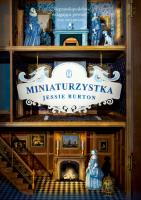 Miniaturzystka. Autor: Jessie Burton. SmakLiter.pl Okładka książki Miniaturzystka