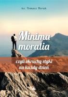 Minima moralia. Minima moralia, czyli okruchy.... Autor: ks. Tomasz Horak. SmakLiter.pl Okładka książki Minima moralia. Minima moralia, czyli okruchy...