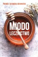 Miodolecznictwo. Autor: Marek Czekański. SmakLiter.pl Okładka książki Miodolecznictwo