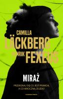 Miraż. Autor: Camilla Lackberg, Henrik Fexeus. SmakLiter.pl Okładka książki Miraż