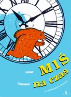 Miś na czas. Autor: Jean-Luc Fromental, Joëlle Jolivet. SmakLiter.pl Okładka książki Miś na czas