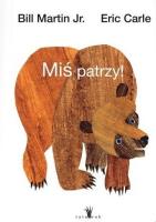 Miś patrzy wyd. 3. Autor: Carle Eric, Bill Martin Jr.. SmakLiter.pl Okładka książki Miś patrzy wyd. 3
