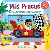 Miś pracuś. Kierowca rajdowy. Autor: Benji Davies. SmakLiter.pl Okładka książki Miś pracuś. Kierowca rajdowy