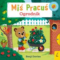 Miś Pracuś Ogrodnik. Autor: Benji Davies. SmakLiter.pl Okładka książki Miś Pracuś Ogrodnik