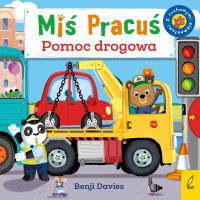Miś Pracuś Pomoc drogowa. Autor: Benji Davies. SmakLiter.pl Okładka książki Miś Pracuś Pomoc drogowa
