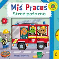 Miś Pracuś Straż pożarna wyd.3. Autor: Benji Davies. SmakLiter.pl Okładka książki Miś Pracuś Straż pożarna wyd.3