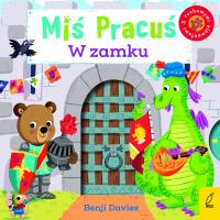 MIŚ PRACUŚ. W ZAMKU. Autor: Benji Davies. SmakLiter.pl Okładka książki MIŚ PRACUŚ. W ZAMKU