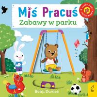 Miś Pracuś Zabawy w parku wyd.3. Autor: Benji Davies. SmakLiter.pl Okładka książki Miś Pracuś Zabawy w parku wyd.3