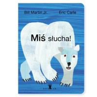Miś słucha!. Autor: Bill Martin Jr., Carle Eric. SmakLiter.pl Okładka książki Miś słucha!