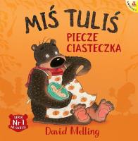 Miś Tuliś piecze ciasteczka w. 2023. Autor: David Melling. SmakLiter.pl Okładka książki Miś Tuliś piecze ciasteczka w. 2023