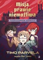 Misja prawie niemożliwa Tom 1 Naznaczone dziecko. Autor: Timo Parvela. SmakLiter.pl Okładka książki Misja prawie niemożliwa Tom 1 Naznaczone dziecko