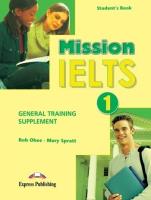 Mission IELTS 1 SB General Training Supplement. Autor: Spratt Mary, Bob Obee. SmakLiter.pl Okładka książki Mission IELTS 1 SB General Training Supplement