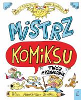 Mistrz komiksu Twój przewodnik. Autor: Robert Trojanowski, Piotr Kasiński. SmakLiter.pl Okładka książki Mistrz komiksu Twój przewodnik