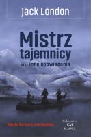 Mistrz tajemnicy oraz inne opowiadania. Autor: Jack London. SmakLiter.pl Okładka książki Mistrz tajemnicy oraz inne opowiadania