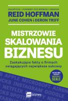 Mistrzowie skalowania biznesu. Zaskakujące fakty o firmach osiągających największe sukcesy. Autor: Reid Hoffman Ben Casnocha, June Cohen, Deron Triff. SmakLiter.pl Okładka książki Mistrzowie skalowania biznesu. Zaskakujące fakty o firmach osiągających największe sukcesy