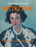 Mistrzynie. Eseje o polskich artystkach. Autor: Dagmara Budzbon-Szymańska. SmakLiter.pl Okładka książki Mistrzynie. Eseje o polskich artystkach
