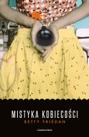 Mistyka kobiecości wyd. 2024. Autor: Friedan Betty. SmakLiter.pl Okładka książki Mistyka kobiecości wyd. 2024