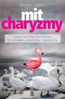 Mit charyzmy. Autor: Olivia Fox Cabane, Grażyna Skoczylas. SmakLiter.pl Okładka książki Mit charyzmy