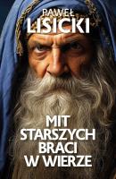 Mit starszych braci w wierze. Autor: Paweł Lisicki. SmakLiter.pl Okładka książki Mit starszych braci w wierze