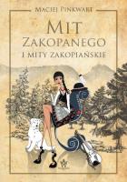 Mit Zakopanego i mity zakopiańskie. Autor: Pinkwart Maciej. SmakLiter.pl Okładka książki Mit Zakopanego i mity zakopiańskie