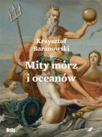 Mity mórz i oceanów. Autor: Baranowski Krzysztof. SmakLiter.pl Okładka książki Mity mórz i oceanów