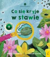 Młodzi przyrodnicy Co się kryje w stawie. Autor: Littleboy Molly. SmakLiter.pl Okładka książki Młodzi przyrodnicy Co się kryje w stawie