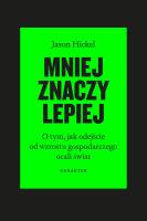 Mniej znaczy lepiej wyd. 3. Autor: Hickel Jason. SmakLiter.pl Okładka książki Mniej znaczy lepiej wyd. 3