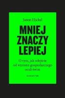 Mniej znaczy lepiej. Autor: Hickel Jason. SmakLiter.pl Okładka książki Mniej znaczy lepiej