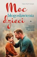 Moc błogosławienia dzieci. Autor: Mary Ruth Swope. SmakLiter.pl Okładka książki Moc błogosławienia dzieci