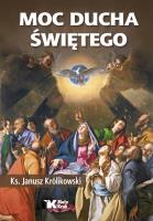 Moc Ducha Świętego. Autor: Janusz Królikowski. SmakLiter.pl Okładka książki Moc Ducha Świętego