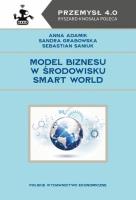 Model biznesu w środowisku Smart World. Autor: Adamik Anna, Grabowska Sandra, Saniuk Sebastian. SmakLiter.pl Okładka książki Model biznesu w środowisku Smart World