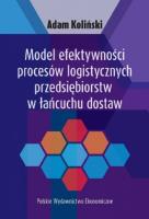Model efektywności procesów logistycznych przedsiębiorstw w łańcuchu dostaw. Autor: Adam Koliński. SmakLiter.pl Okładka książki Model efektywności procesów logistycznych przedsiębiorstw w łańcuchu dostaw