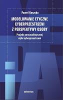 Modelowanie etyczne cyberprzestrzeni... Autor: Paweł Kaszuba. SmakLiter.pl Okładka książki Modelowanie etyczne cyberprzestrzeni..