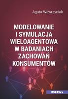Modelowanie i symulacja wieloagentowa w badaniach zachowań konsumentów. Autor: Agata Wawrzyniak. SmakLiter.pl Okładka książki Modelowanie i symulacja wieloagentowa w badaniach zachowań konsumentów