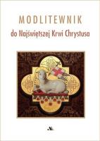 Modlitewnik do Najświętszej Krwi Chrystusa. Autor:   Praca zbiorowa. SmakLiter.pl Okładka książki Modlitewnik do Najświętszej Krwi Chrystusa