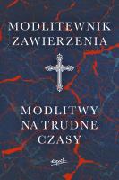 Okładka książki Modlitewnik zawierzenia. Modlitwy na trudne czasy